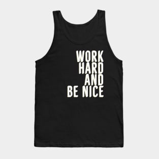 Work Hard And Be Nice Tank Top